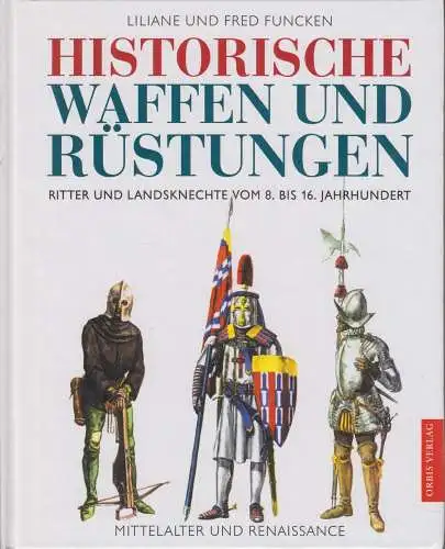 Buch: Historische Waffen und Rüstungen, Funcken, Liliane und Fred. 2001