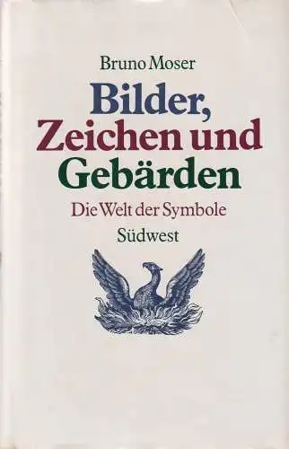 Buch: Bilder, Zeichen und Gebärden, Moser, Bruno, 1986, Südwest, sehr gut