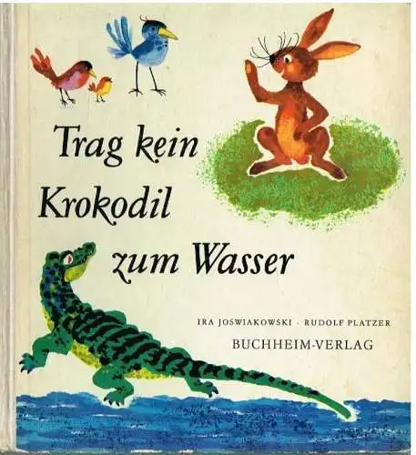 Buch: Trag kein Krokodil zum Wasser, Joswiakowski, Ira,, gebraucht, gut