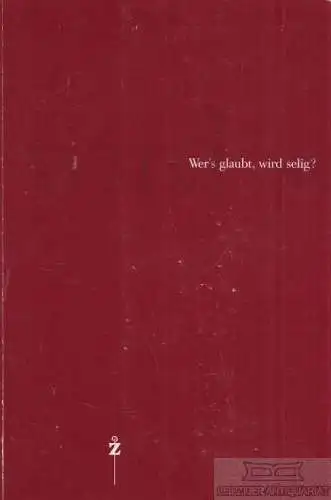 Buch: Wer's glaubt, wird selig?, Mathis, H. P. / Ernst, M. u.a. 2002