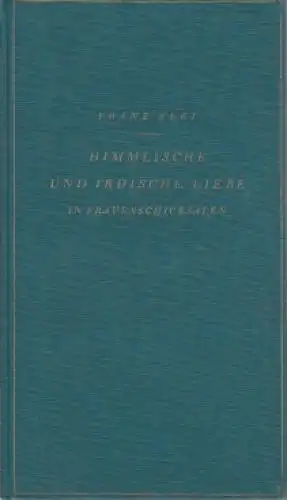 Buch: Himmlische und irdische Liebe in Frauenschicksalen, Blei, Franz. 1928