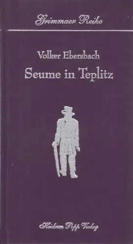 Buch: Seume in Teplitz, Ebersbach, Volker. Grimmaer Reihe, 1999, gebraucht, gut