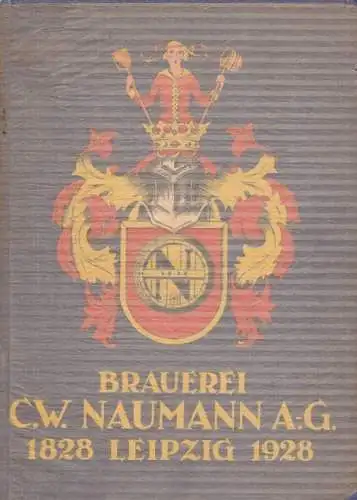 Buch: Brauerei C. W. Naumann AG in Leipzig-Plagwitz, 1928, Verlag Kurt Scholtze