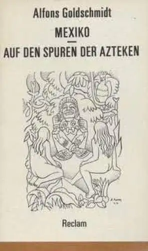 Buch: Mexiko. Auf den Spuren der Azteken, Goldschmidt, Alfons. 1985