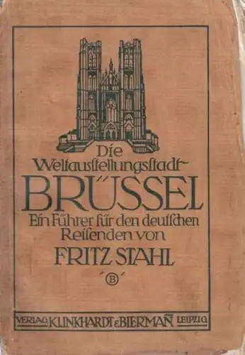 Buch: Die Weltausstellungsstadt Brüssel, Stahl, Fritz, gebraucht, mittelmäßig