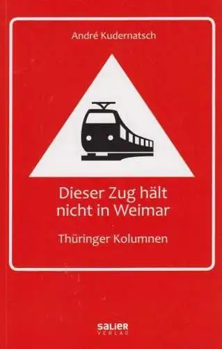 Buch: Dieser Zug hält nicht in Weimar, Kudernatsch, Andre. 2012, Salier Verlag