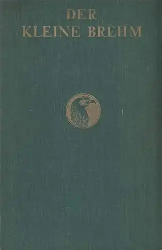 Buch: Der kleine Brehm, Kahle, Walther. 1929, Karl Voegels Verlag