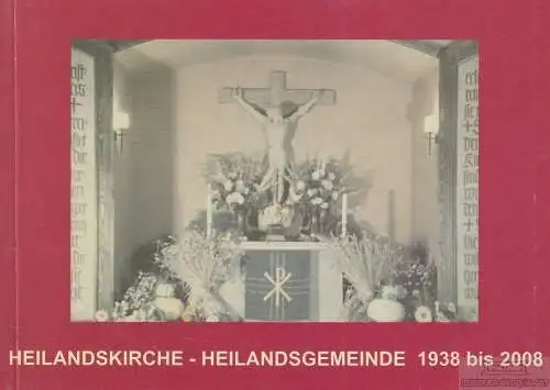 Buch: Heilandskirche - Heilandsgemeinde 1938-2008, Herche. 2008, gebraucht, gut