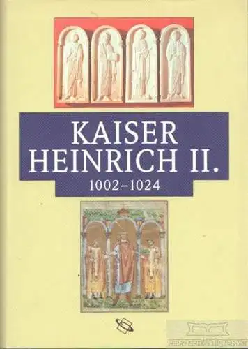 Buch: Kaiser Heinrih 2. 1002-1024, Kirmeier, Josef / Schneidmüller, Bernd u.a