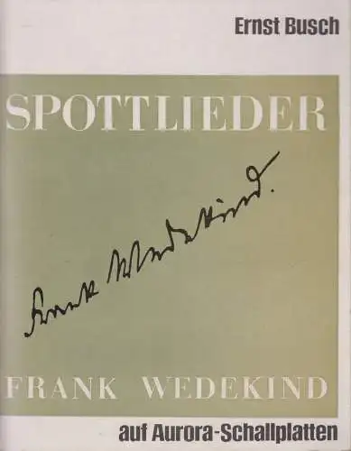 LP: Frank Wedekind - Spottlieder.    Busch, Ernst, Aurora Schallplatten, 1964