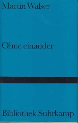 Buch: Ohne einander, Walser, Martin. Bibliothek Suhrkamp, 1996, Suhrkamp Verlag