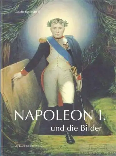 Buch: Napoleon I. und die Bilder, Hattendorff, Claudia. 2012, gebraucht, gut