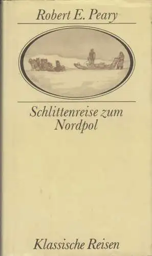 Buch: Schlittenreise zum Nordpol, Peary, Robert E. Klassische Reisen, 1985