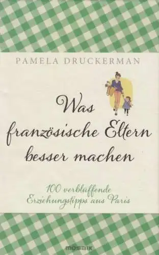 Buch: Was französische Eltern besser machen, Druckerman, Pamela. 2014