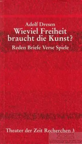 Buch: Wieviel Freiheit braucht die Kunst?, Dresen, Adolf. Recherchen, 2000