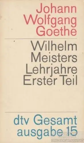 Buch: Wilhelm Meisters Lehrjahre. Erster Teil, Goethe, Johann Wolfgang. 1962