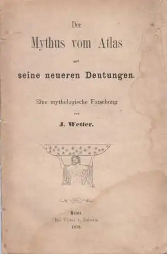 Buch: Der Mythus vom Atlas und seine neueren Deutungen, Wetter, J. 1858