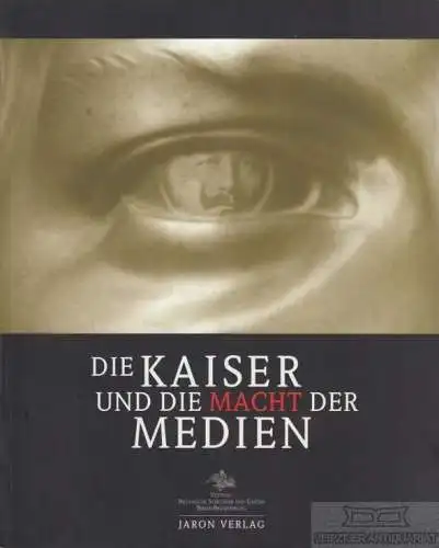 Buch: Der Kaiser und die Macht der Medien, Anony. 2005, Jaron Verlag