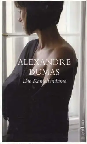 Buch: Die Kameliendame, Dumas, Alexandre. Aufbau Taschenbuch, 2010, Roman