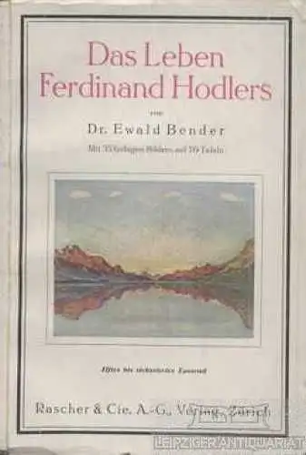 Buch: Das Leben Ferdinand Hodlers, Bender, Ewald. 1922, gebraucht, gut