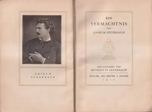 Buch: Ein Vermächtnis, Feuerbach, Anselm. 1910, Meyer & Jessen, gebraucht, gut