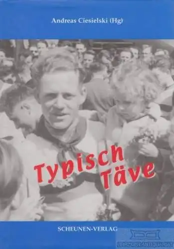 Buch: Typisch Täve, Ciesielski, Andreas. 2006, Scheunen Verlag, gebraucht, gut