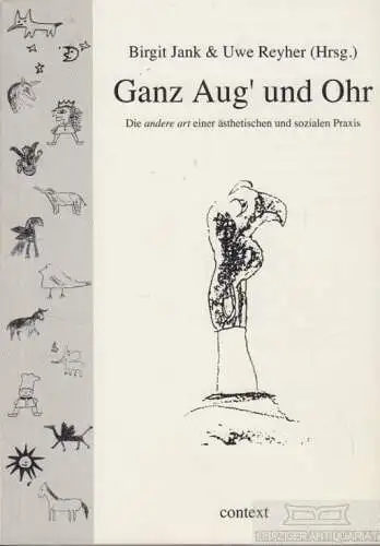 Buch: Ganz Aug' und Ohr, Jank, Birgit / Reyher, Uwe. 1994, Context-Verlag