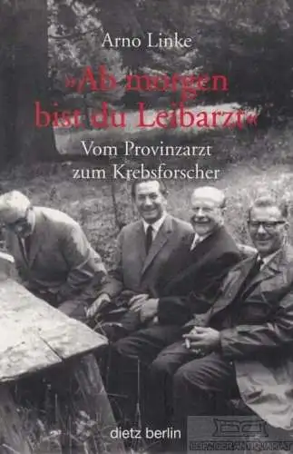 Buch: Ab morgen bist du Leibarzt, Linke, Arno. 1999, Karl Dietz Verlag