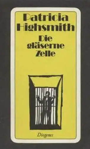 Buch: Die gläserne Zelle, Highsmith, Patricia. Detebe, 1982, Diogenes Verlag