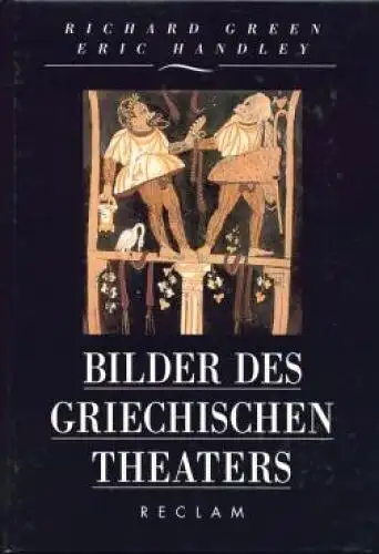 Buch: Bilder des griechischen Theaters, Green, Richard und Eric Handley. 1999