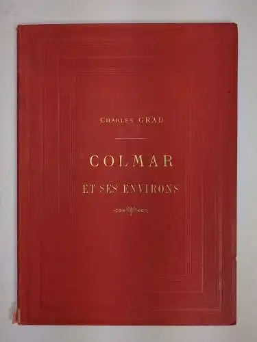 Buch: Colmar et ses environs. Grad, Charles, 1885, Librairie Hachette et Cie.