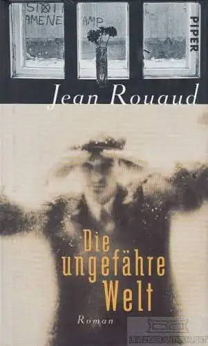 Buch: Die ungefähre Welt, Rouaud, Jean. 1997, Piper Verlag, Roman