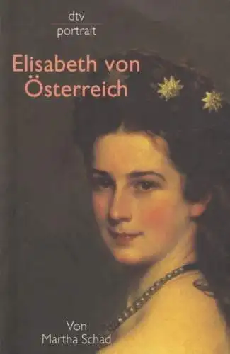 Buch: Elisabeth von Österreich, Schad, Martha. Dtv Portrait, 2004