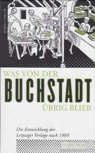 Buch: Was von der Buchstadt übrig blieb, Gäbler, Mario. 2010, Plöttner Verlag