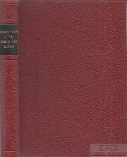 Buch: Quer durch das Leben, Burckhard, Max. 1908, F. Tempsky / G. Freytag