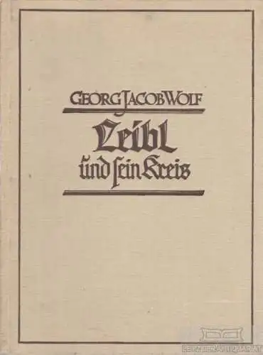 Buch: Leibl und sein Kreis, Wolf, Georg Jacob. 1923, Verlag F. Bruckmann