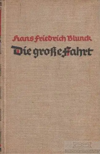 Buch: Die große Fahrt, Blunck, Hans Friedrich, Deutsche Hausbücherei