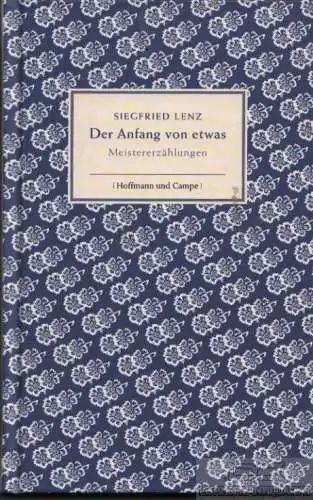 Buch: Der Anfang von etwas, Lenz, Siegfried. 2009, Verlag Hoffmann und Campe