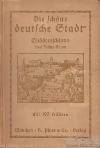 Buch: Die schöne deutsche Stadt: Süddeutschland, Baum, Julius. 1912