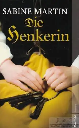 Buch: Die Henkerin, Martin, Sabine. Weltbild Premiere, 2011, Historischer Roman