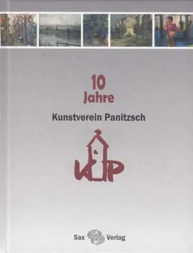 Buch: 10 Jahre Kunstverein Panitzsch, Mayer, Thomas uva. 2007, Sax Verlag