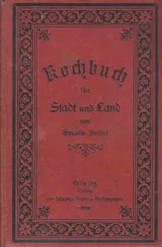 Buch: Praktisches Kochbuch für Stadt und Land und jede Küche nebst... Seidel