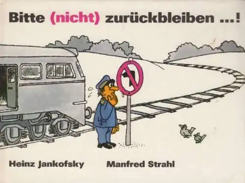 Buch: Bitte (nicht) zurückbleiben...!, Jankovsky, Heinz / Strahl, Manfred. 1990