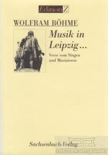 Buch: Musik in Leipzig, Böhme, Wolfram. Edition Z, 2000, Sachsenbuch-Verlag