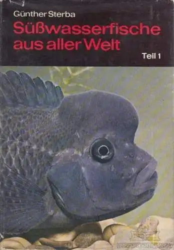 Buch: Süßwasserfische der Welt Teil 1, Sterba, Günther. 1970, gebraucht, gut