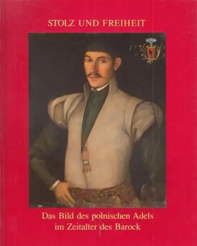 Buch: Stolz und Freiheit, Dolczewski, Zygmunt u.a. 1990, Nationalmuseum Poznan