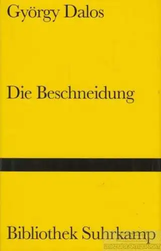 Buch: Die Beschneidung, Dalos, György. Bibliothek Suhrkamp, 1997, gebraucht, gut