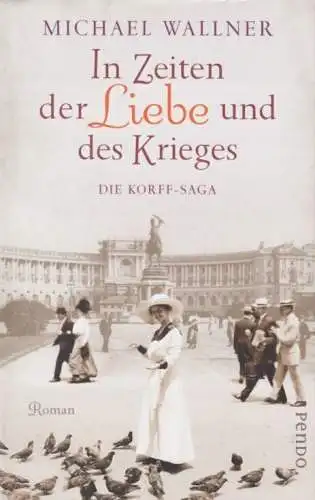 Buch: In Zeiten der Liebe und des Krieges, Wallner, Michael. 2018, Pendo Verlag