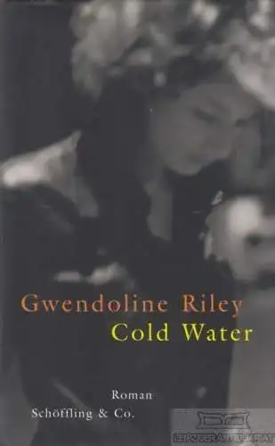 Buch: Cold Water, Riley, Gwendolin. 2008, Schöffling & Co. Verlag, Roman