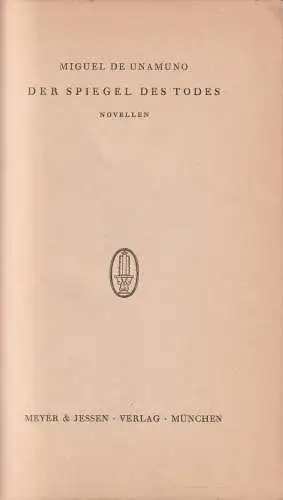 Buch: Der Spiegel des Todes, Novellen. Miguel de Unamuno, 1925, Meyer & Jessen